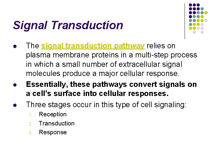 Signal Transduction l l l The signal transduction pathway relies on plasma membrane proteins