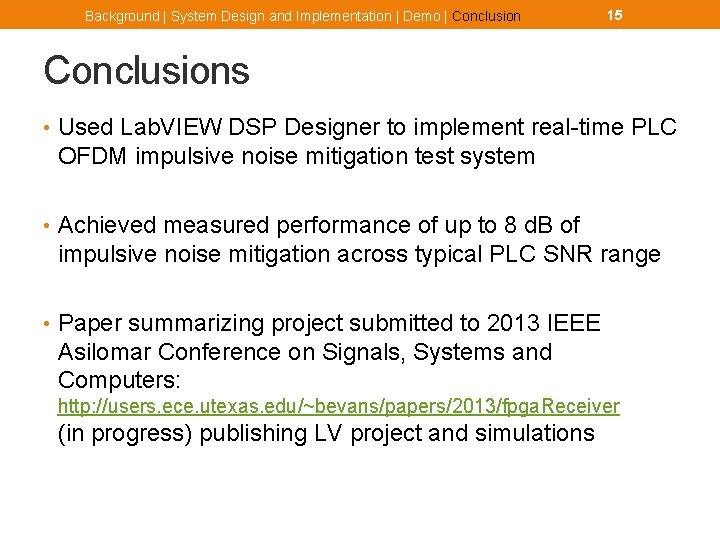 Background | System Design and Implementation | Demo | Conclusion 15 Conclusions • Used