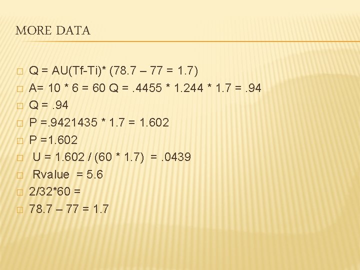 MORE DATA � � � � � Q = AU(Tf-Ti)* (78. 7 – 77