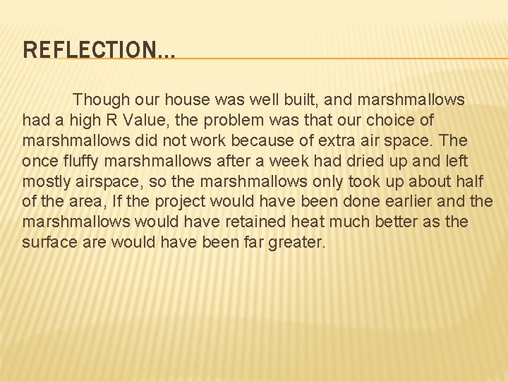 REFLECTION… Though our house was well built, and marshmallows had a high R Value,