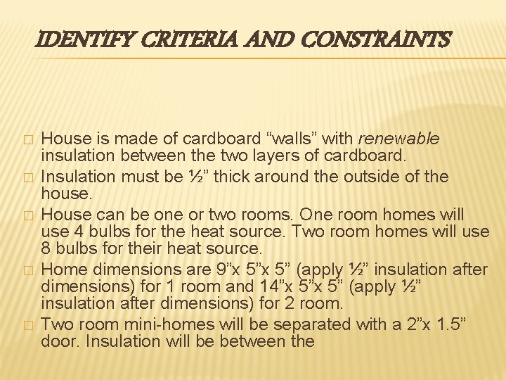 IDENTIFY CRITERIA AND CONSTRAINTS � � � House is made of cardboard “walls” with IDENTIFY CRITERIA AND CONSTRAINTS � � � House is made of cardboard “walls” with