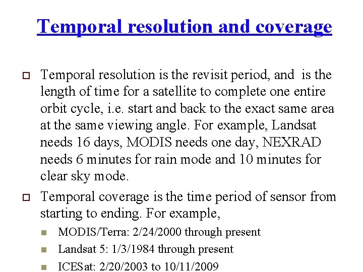 Temporal resolution and coverage o o Temporal resolution is the revisit period, and is