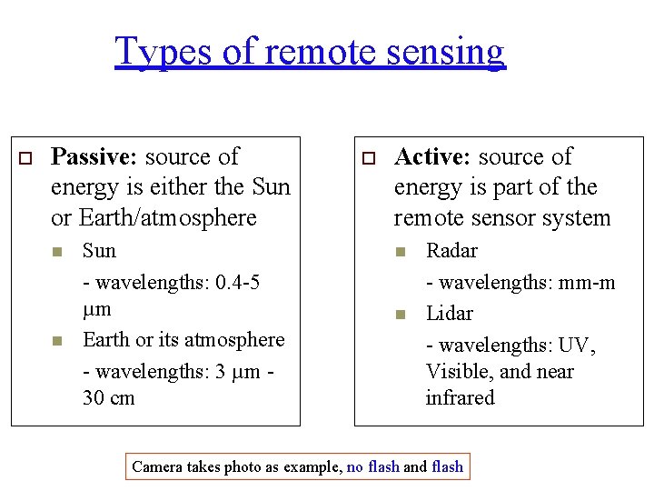 Types of remote sensing o Passive: source of energy is either the Sun or