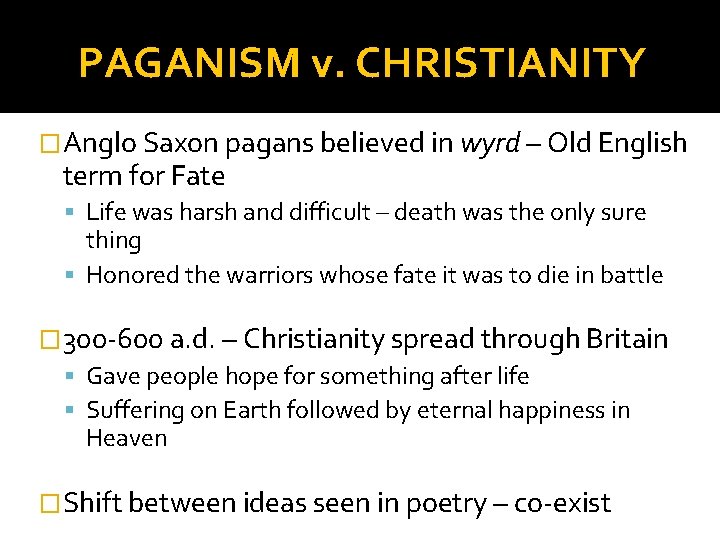 PAGANISM v. CHRISTIANITY �Anglo Saxon pagans believed in wyrd – Old English term for
