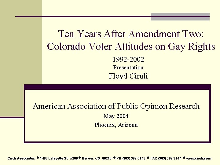 Ten Years After Amendment Two: Colorado Voter Attitudes on Gay Rights 1992 -2002 Presentation