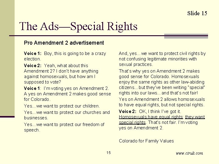 Slide 15 The Ads—Special Rights Pro Amendment 2 advertisement Voice 1: Boy, this is