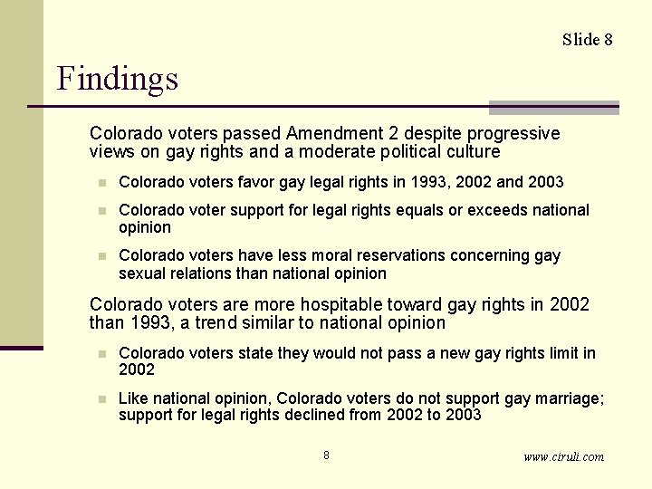 Slide 8 Findings Colorado voters passed Amendment 2 despite progressive views on gay rights