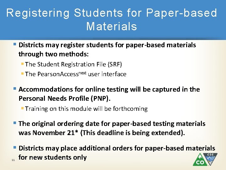 Registering Students for Paper-based Materials § Districts may register students for paper-based materials through