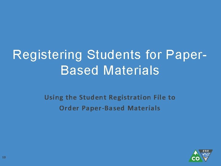 Registering Students for Paper. Based Materials Using the Student Registration File to Order Paper-Based