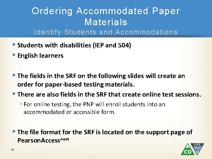 Ordering Accommodated Paper Materials Identify Students and Accommodations § Students with disabilities (IEP and