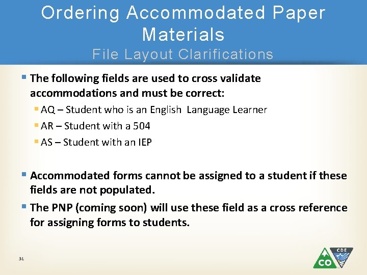 Ordering Accommodated Paper Materials File Layout Clarifications § The following fields are used to