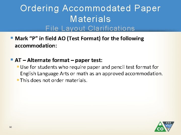 Ordering Accommodated Paper Materials File Layout Clarifications § Mark “P” in field AO (Test