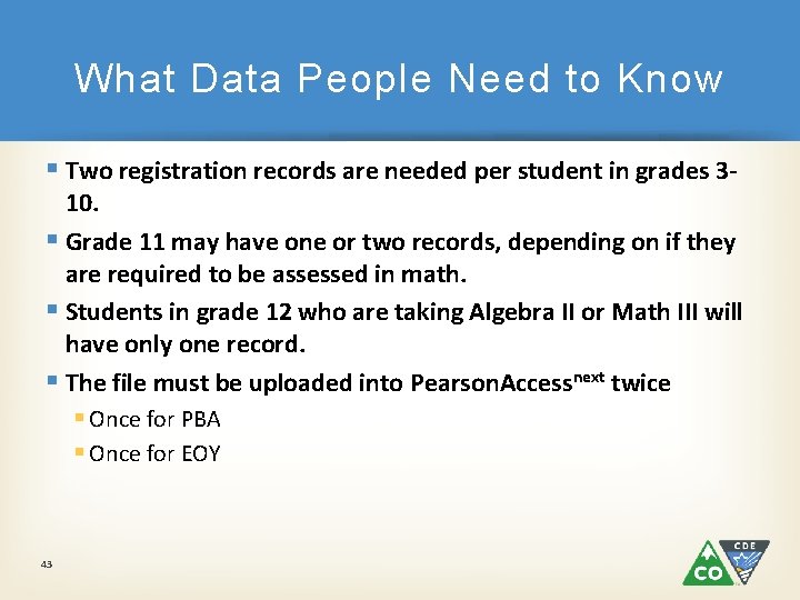 What Data People Need to Know § Two registration records are needed per student