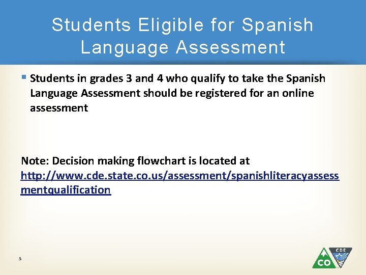 Students Eligible for Spanish Language Assessment § Students in grades 3 and 4 who