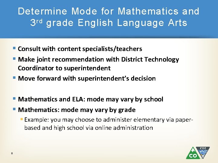 Determine Mode for Mathematics and 3 rd grade English Language Arts § Consult with