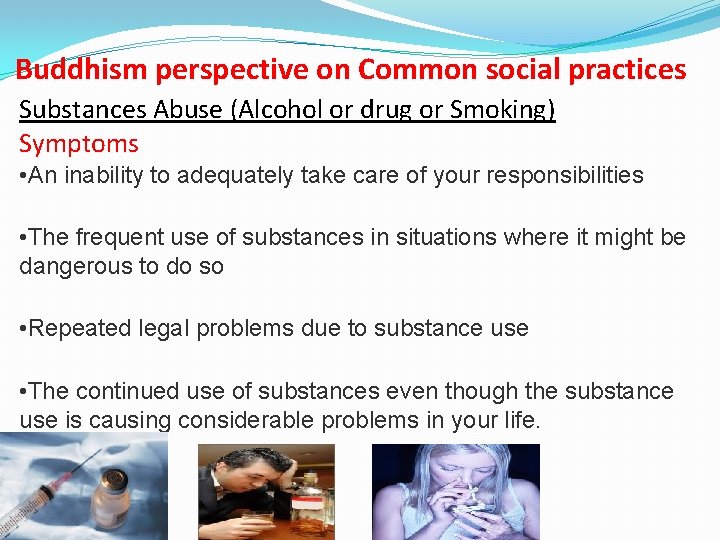 Buddhism perspective on Common social practices Substances Abuse (Alcohol or drug or Smoking) Symptoms