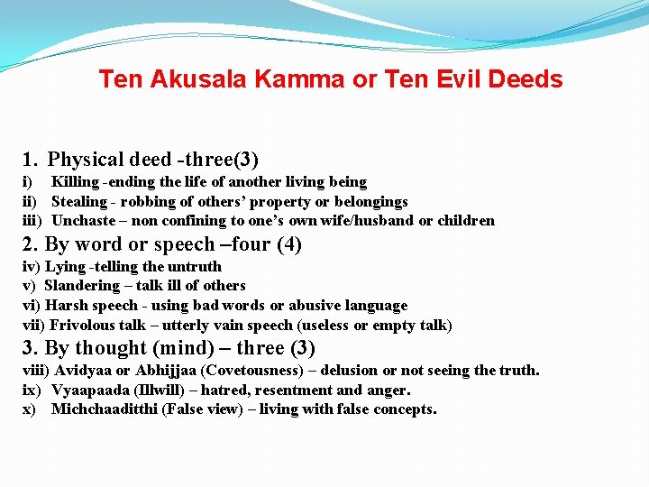 Ten Akusala Kamma or Ten Evil Deeds 1. Physical deed -three(3) i) Killing -ending