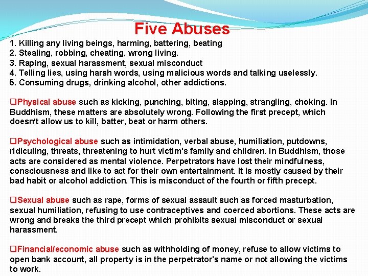 Five Abuses 1. Killing any living beings, harming, battering, beating 2. Stealing, robbing, cheating,
