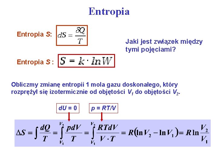 Entropia S: Jaki jest związek między tymi pojęciami? Entropia S : Obliczmy zmianę entropii