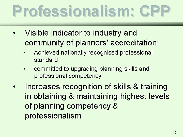 Professionalism: CPP • Visible indicator to industry and community of planners’ accreditation: • •