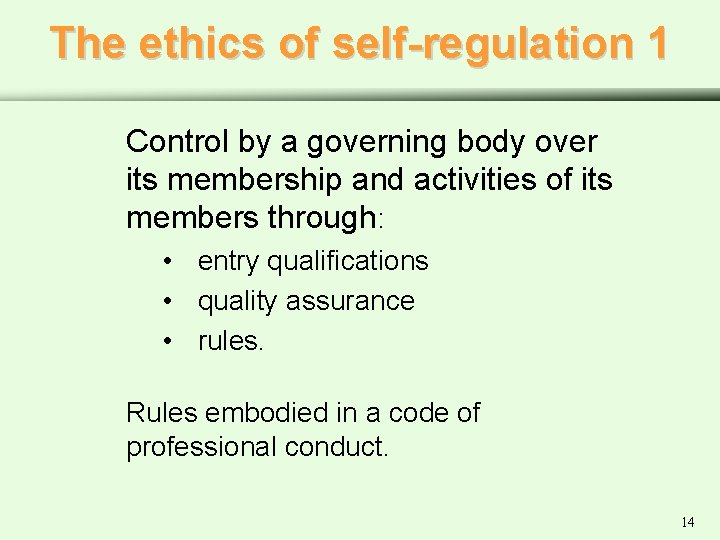 The ethics of self-regulation 1 Control by a governing body over its membership and