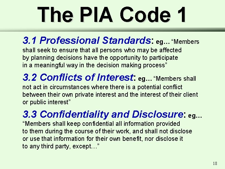 The PIA Code 1 3. 1 Professional Standards: eg… “Members shall seek to ensure