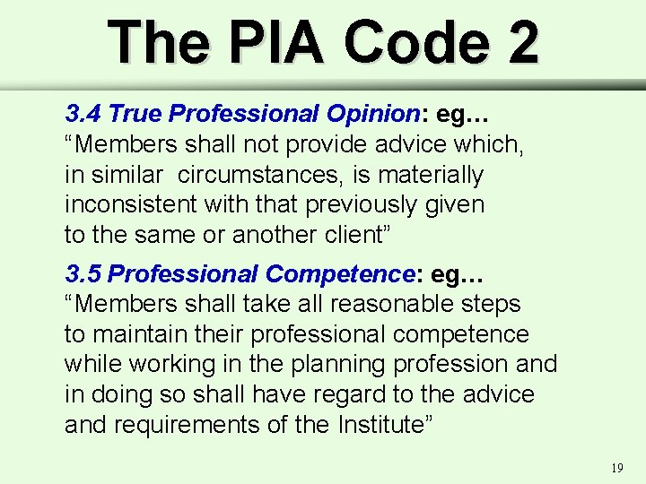 The PIA Code 2 3. 4 True Professional Opinion: eg… “Members shall not provide