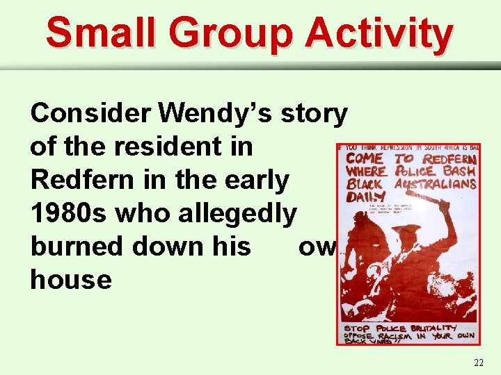 Small Group Activity Consider Wendy’s story of the resident in Redfern in the early