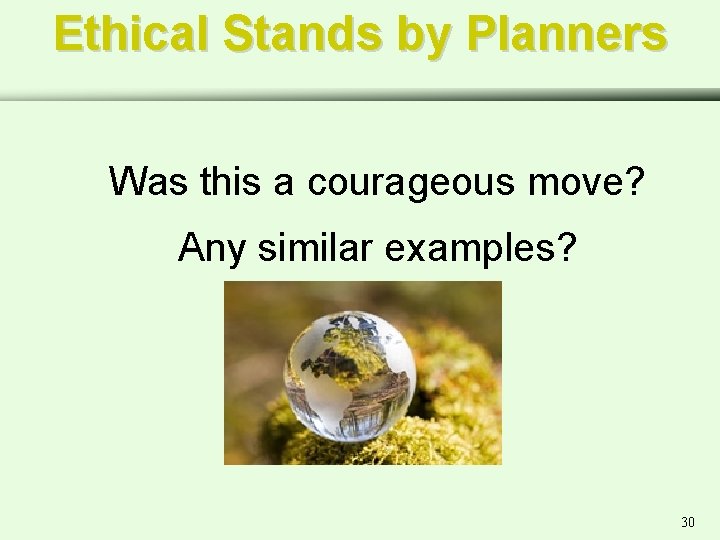 Ethical Stands by Planners Was this a courageous move? Any similar examples? 30 