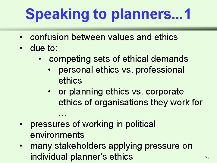 Speaking to planners. . . 1 • confusion between values and ethics • due