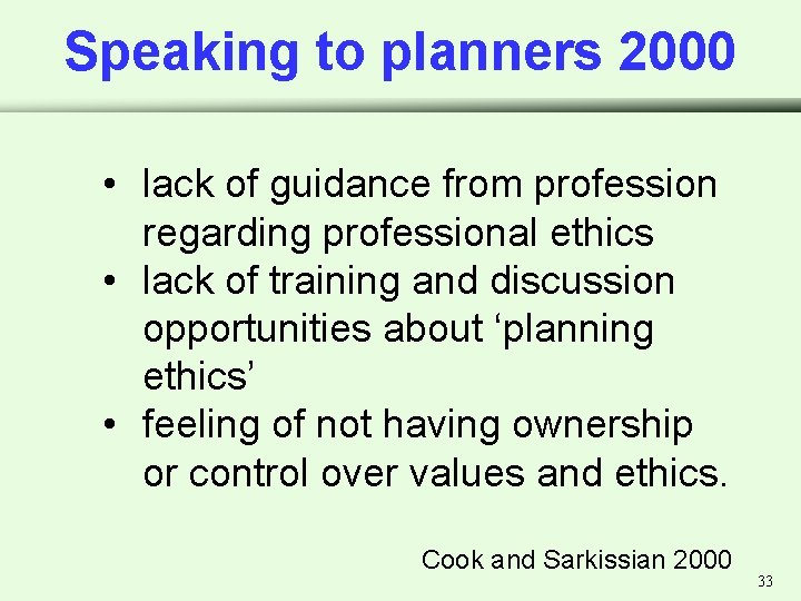 Speaking to planners 2000 • lack of guidance from profession regarding professional ethics •