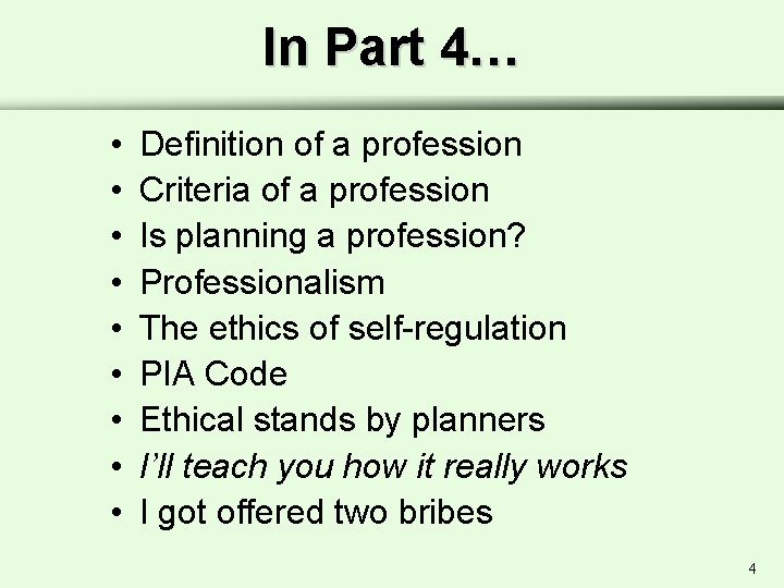 In Part 4… • • • Definition of a profession Criteria of a profession