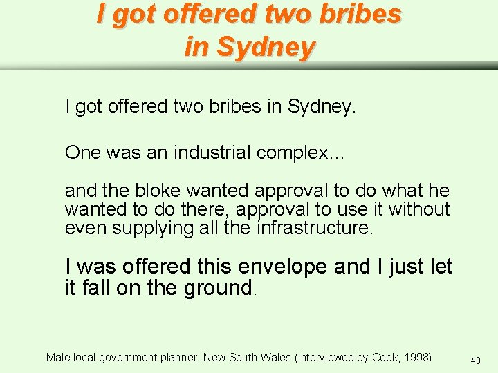 I got offered two bribes in Sydney. One was an industrial complex… and the