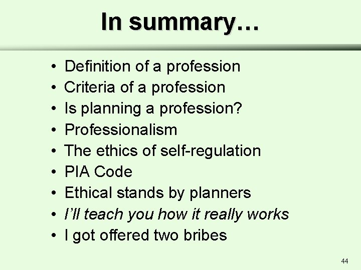 In summary… • • • Definition of a profession Criteria of a profession Is