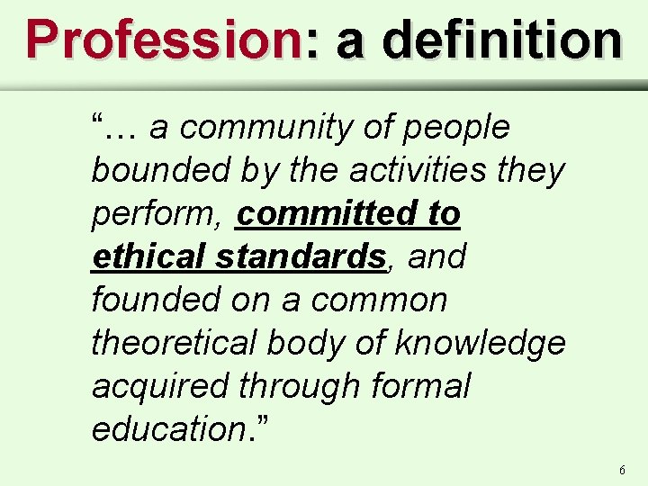 Profession: a definition “… a community of people bounded by the activities they perform,