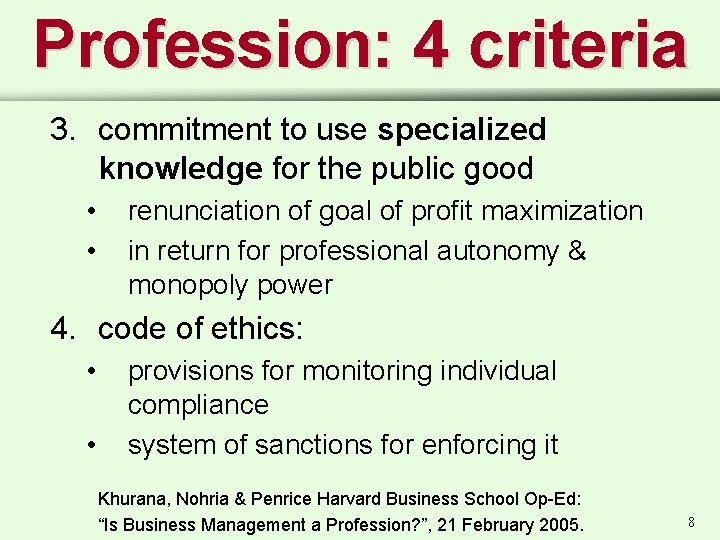 Profession: 4 criteria 3. commitment to use specialized knowledge for the public good •