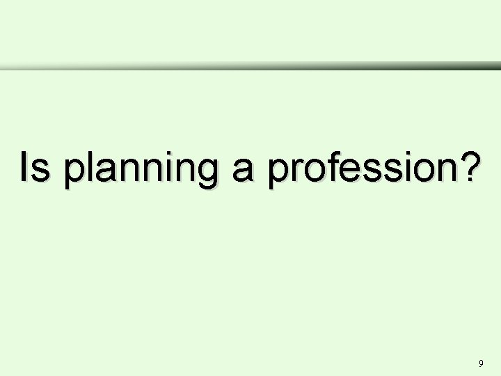 Is planning a profession? 9 