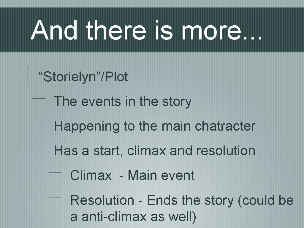 And there is more. . . “Storielyn”/Plot The events in the story Happening to