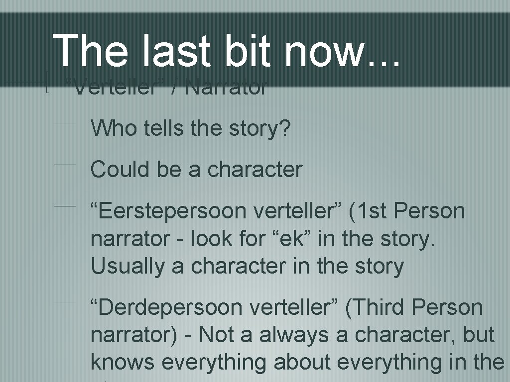 The last bit now. . . “Verteller” / Narrator Who tells the story? Could