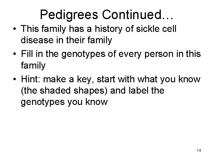 Pedigrees Continued… • This family has a history of sickle cell disease in their