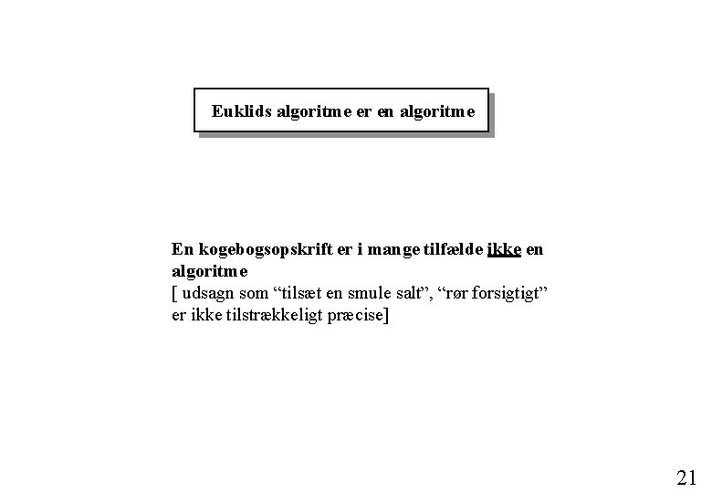 Euklids algoritme er en algoritme En kogebogsopskrift er i mange tilfælde ikke en algoritme