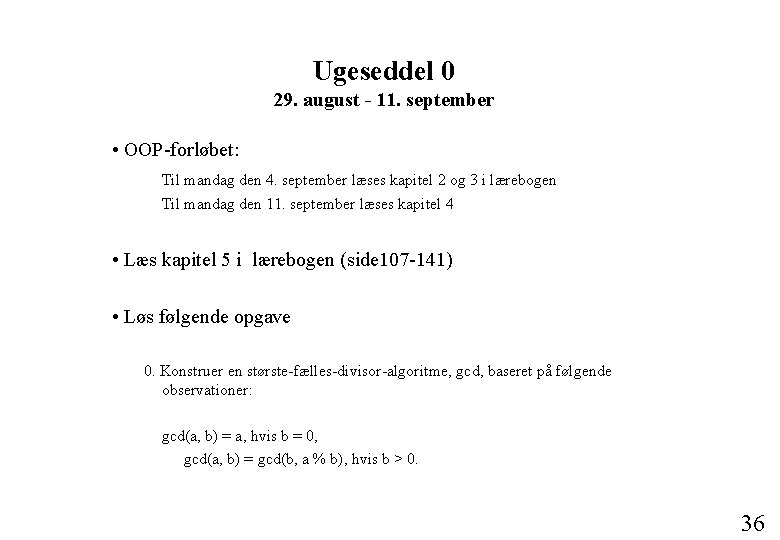 Ugeseddel 0 29. august - 11. september • OOP-forløbet: Til mandag den 4. september