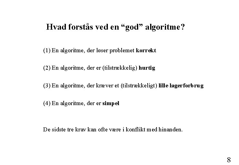 Hvad forstås ved en “god” algoritme? (1) En algoritme, der løser problemet korrekt (2)