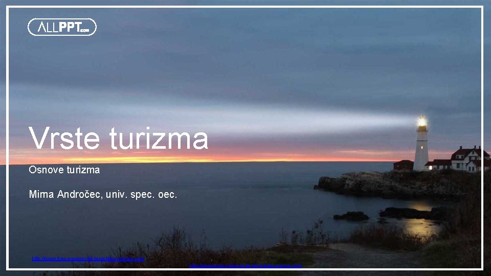 Vrste turizma Osnove turizma Mirna Andročec, univ. spec. oec. http: //www. free-powerpoint-templates-design. com 