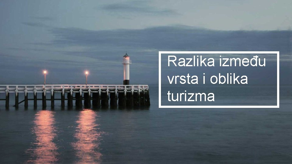 Razlika između vrsta i oblika turizma 