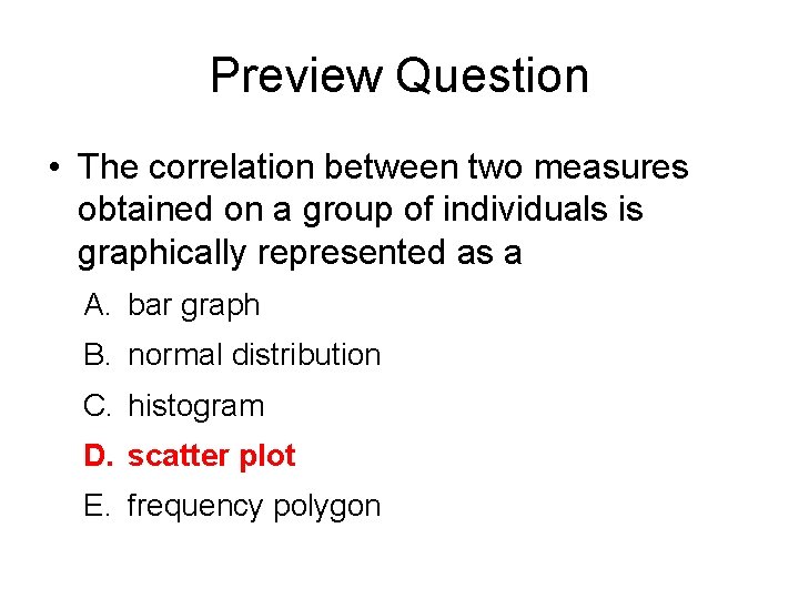 Preview Question • The correlation between two measures obtained on a group of individuals