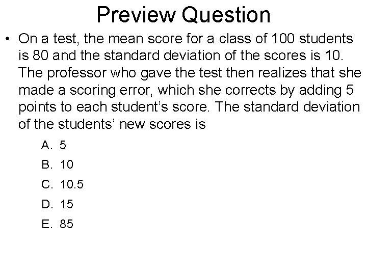 Preview Question • On a test, the mean score for a class of 100