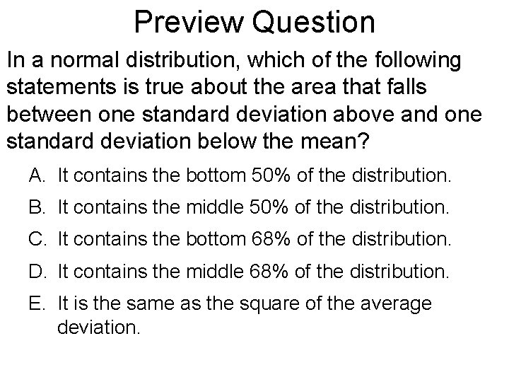 Preview Question In a normal distribution, which of the following statements is true about Preview Question In a normal distribution, which of the following statements is true about