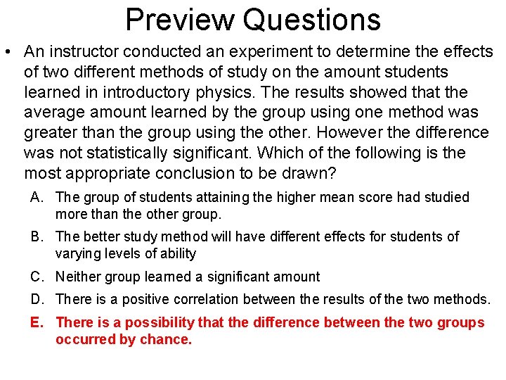 Preview Questions • An instructor conducted an experiment to determine the effects of two