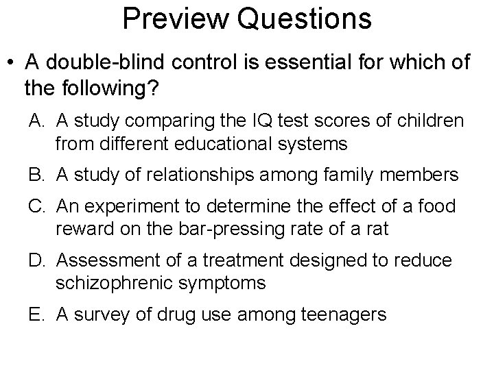 Preview Questions • A double-blind control is essential for which of the following? A.